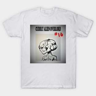 Cuddly Alien Overlord #16 T-Shirt